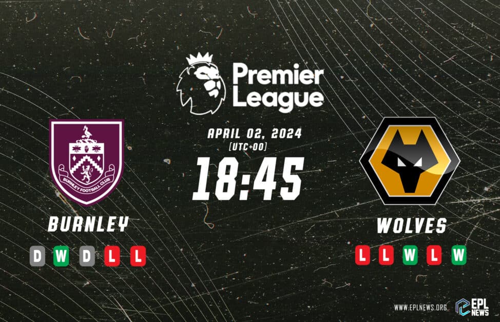 พรีวิวแมตช์ระหว่าง Burnley vs Wolves_ เป็นการหลีกหนีครั้งใหญ่ที่เทิร์ฟมัวร์