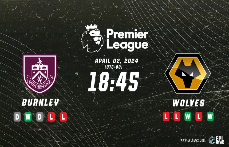 พรีวิวแมตช์ระหว่าง Burnley vs Wolves_ เป็นการหลีกหนีครั้งใหญ่ที่เทิร์ฟมัวร์